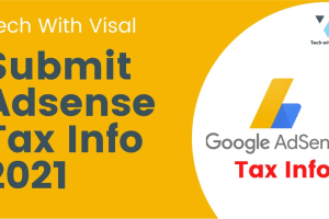 Hướng dẫn khai thuế thu nhập cho Google Adsense năm 2021